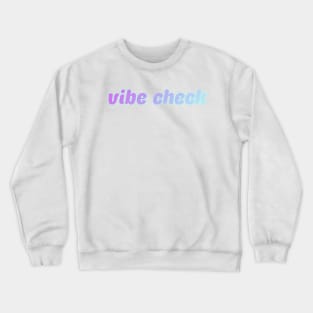 vibe check Crewneck Sweatshirt